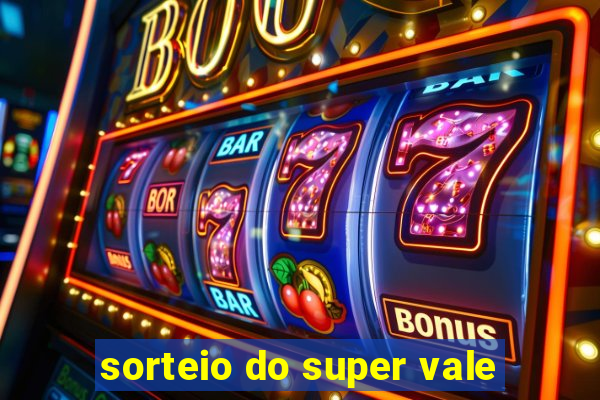 sorteio do super vale